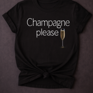 Champagne Please Tee