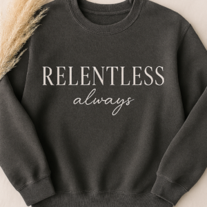 RELENTLESS always