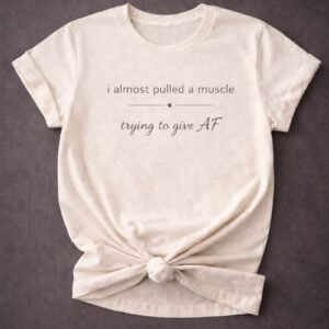 I Almost Pulled a Muscle Tee